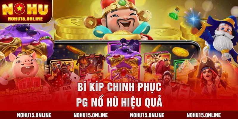 Bí kíp chinh phục PG Nổ hũ hiệu quả