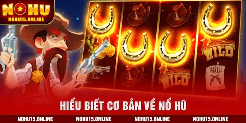 Hiểu biết cơ bản về nổ hũ