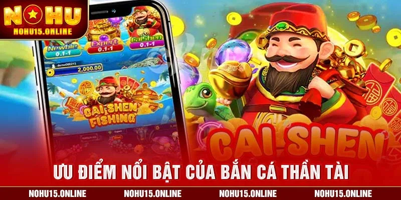 Ưu điểm nổi bật của Bắn Cá Thần Tài