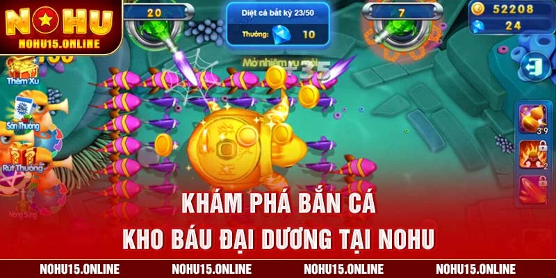 Khám phá bắn cá kho báu đại dương tại Nohu