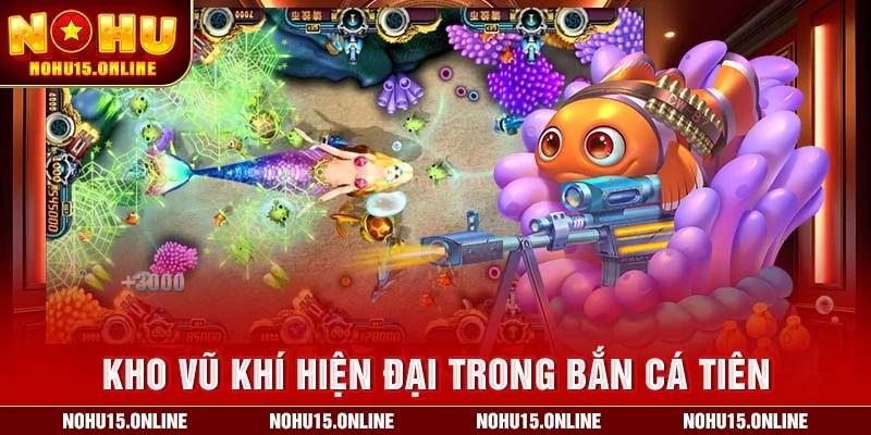 Kho vũ khí hiện đại trong Bắn Cá Tiên