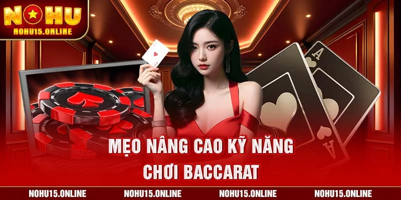 Mẹo nâng cao kỹ năng chơi baccarat