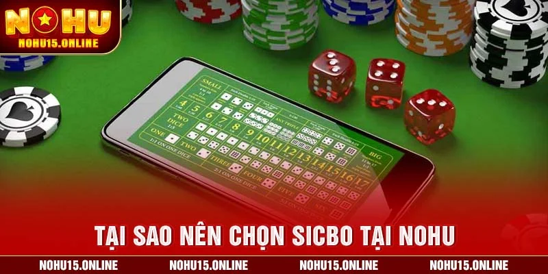 Tại sao nên chọn Sicbo tại Nohu