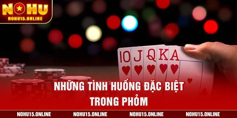 Những Tình Huống Đặc Biệt Trong Phỏm