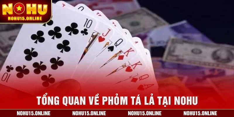 Tổng quan về Phỏm Tá Lả