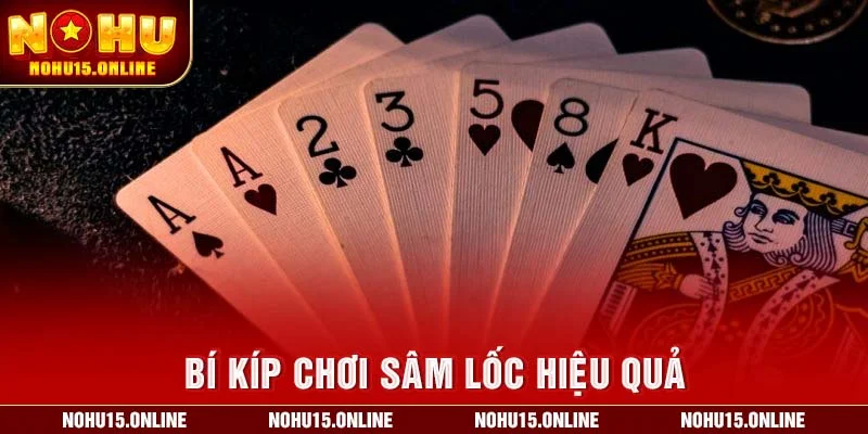 Bí kíp chơi sâm lốc hiệu quả
