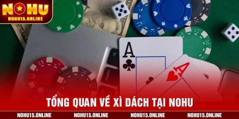 Tổng quan về xì dách tại Nohu