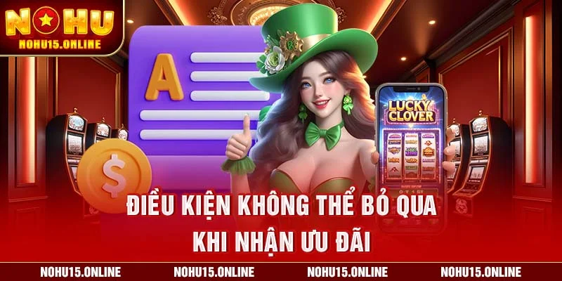 Điều kiện không thể bỏ qua khi nhận ưu đãi