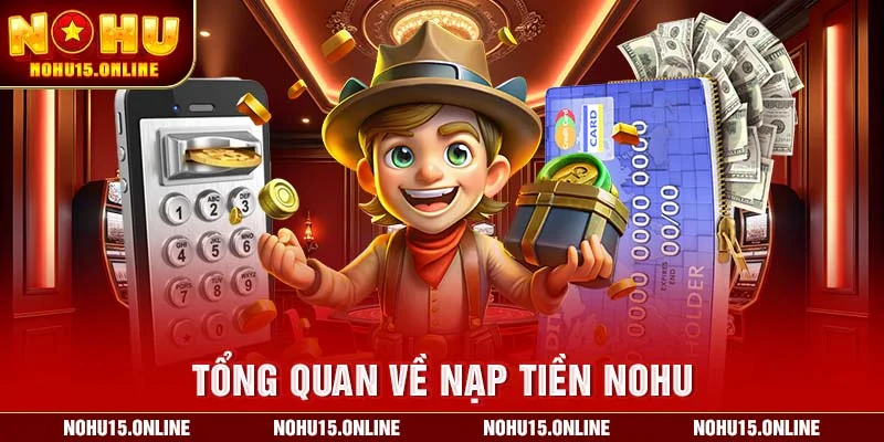 Tổng quan về nạp tiền nohu