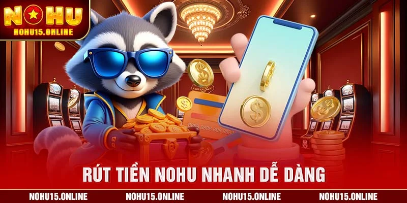 rút tiền Nohu nhanh dễ dàng